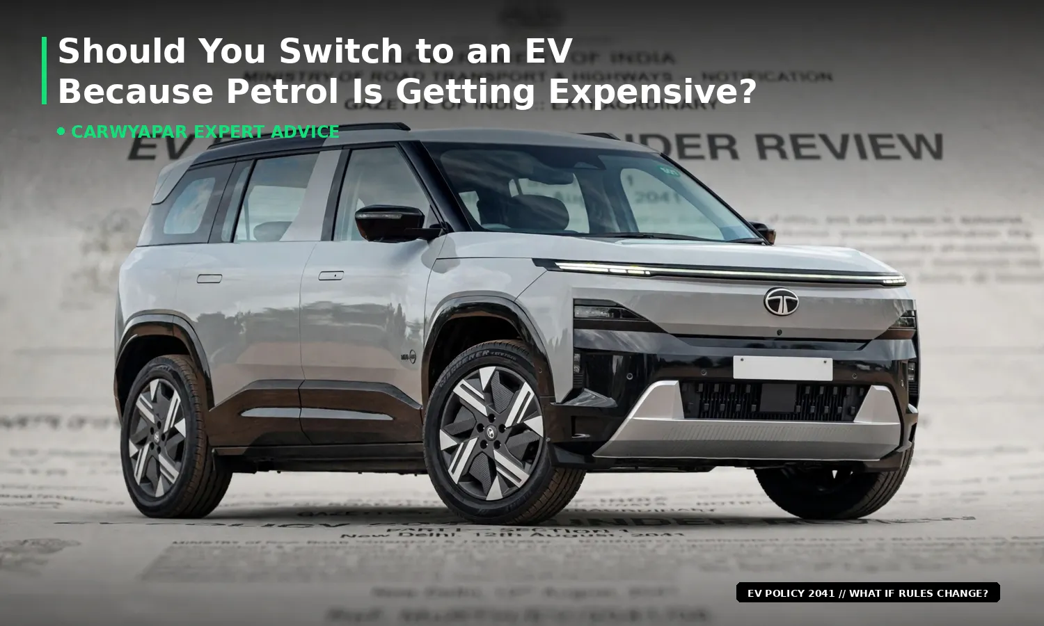 Should You Switch to an EV Because Petrol Is Getting Expensive? CarWyapar Expert Advice